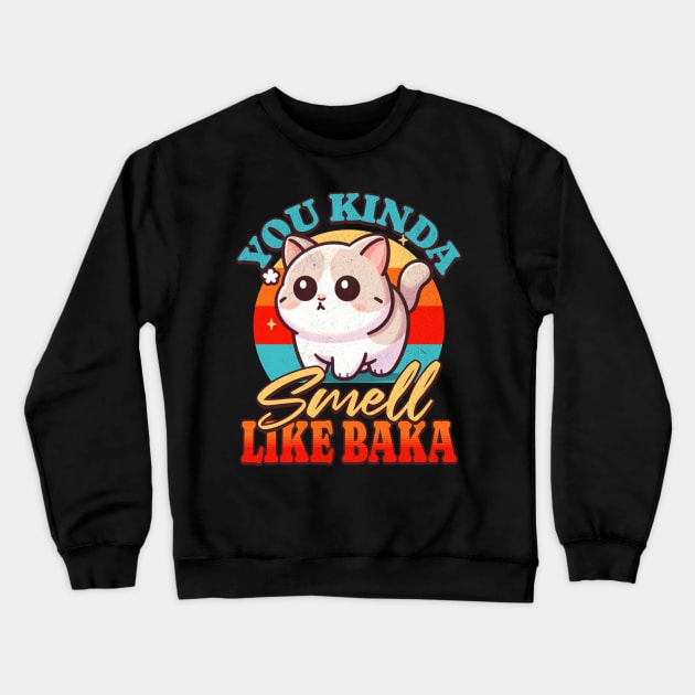 You Kinda Smell Like Baka Crewneck Sweatshirt by BankaiChu